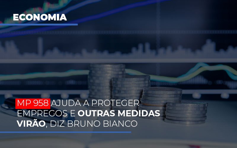 Mp 958 Ajuda A Proteger Empregos E Outras Medidas Virao Notícias E Artigos Contábeis Notícias E Artigos Contábeis - Ressul Contabilidade e Assessoria | Contabilidade em São Paulo