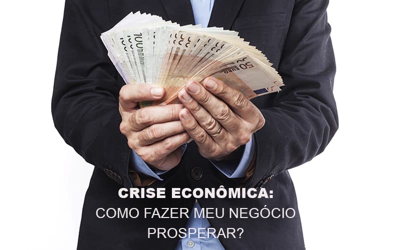 Crise Economica Como Fazer Meu Negocio Prosperar Notícias E Artigos Contábeis Notícias E Artigos Contábeis - Ressul Contabilidade e Assessoria | Contabilidade em São Paulo