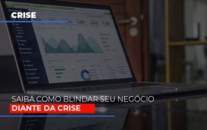 Dicas Praticas Para Blindar Seu Negocio Da Crise Notícias E Artigos Contábeis Notícias E Artigos Contábeis - Ressul Contabilidade e Assessoria | Contabilidade em São Paulo