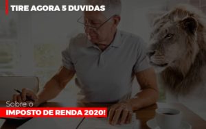 Tire Agora 5 Duvidas Sobre O Imposto De Renda 2020 Notícias E Artigos Contábeis Notícias E Artigos Contábeis - Ressul Contabilidade e Assessoria | Contabilidade em São Paulo