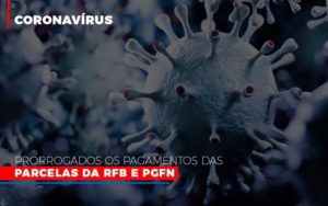 Coronavirus Prorrogados Os Pagamentos Das Parcelas Da Rfb E Pgfn Notícias E Artigos Contábeis Notícias E Artigos Contábeis - Ressul Contabilidade e Assessoria | Contabilidade em São Paulo